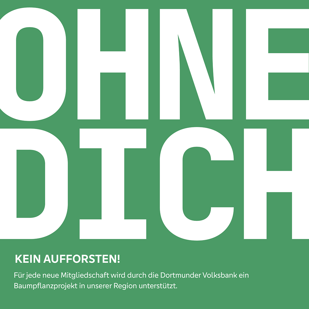 Großbuchstaben "OHNE DICH" auf grünem Hintergrund, Informationstext zum Mitgliedsprogramm der Dortmunder Volksbank